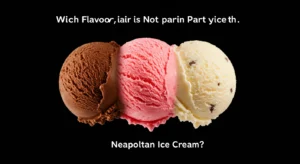 Which flavor is not part of the Neapolitan ice cream?

